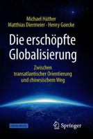 Die erschöpfte Globalisierung: Zwischen transatlantischer Orientierung und chinesischem Weg 3658200707 Book Cover