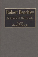 Robert Benchley: An Annotated Bibliography (Bibliographies and Indexes in Popular Culture) 031329321X Book Cover