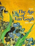 The Age of Van Gogh: Dutch Painting 1880-1895 9066301287 Book Cover