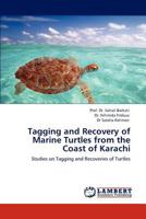 Tagging and Recovery of Marine Turtles from the Coast of Karachi: Studies on Tagging and Recoveries of Turtles 3845473398 Book Cover