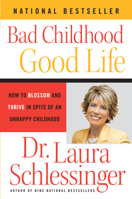 Bad Childhood---Good Life: How to Blossom and Thrive in Spite of an Unhappy Childhood 0060577878 Book Cover