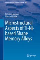 Microstructural Aspects of Ti-Ni-based Shape Memory Alloys (Springer Series in Materials Science, 364) 981925244X Book Cover
