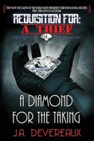 Requisition For: A Thief - Book 1 - A Diamond for the Taking 1484023765 Book Cover