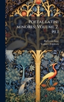 Poetae latini minores; Volume 2, pt.1 (Latin Edition) 1024150550 Book Cover