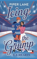Icing the Grump: Grumpy Sunshine Sports Romance (Ice Hearts) B0DK74Y7XM Book Cover