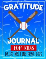 Gratitude Journal For Kids Daily Writing Practices: Baseball Today I am Thankful for Journal for Children to note grateful and positive memories of the day with pages of prompts 1071095986 Book Cover