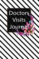 Doctors Visits Journal: Keep a Track of Doctors Visits and Notes 1695145208 Book Cover