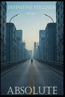 Definitive Stillness Book 1 - Absolute B0FWK5GM8Z Book Cover