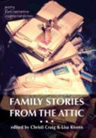 Family Stories from the Attic: Bringing Letters and Archives Alive Through Creative Nonfiction, Flash Narratives, and Poetry 0990653080 Book Cover