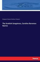 The Scottish Songstress Caroline Baroness Nairne 3337243037 Book Cover