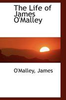 The Life of James O'Malley [microform] 1015032745 Book Cover