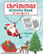 Christmas Activity Book for Kids Ages 4-8: Fun and Learning Christmas Holiday Activities and Coloring Pages for Preschool, Kindergarten, and School-Age Children 1708542493 Book Cover