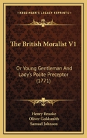 The British Moralist V1: Or Young Gentleman And Lady's Polite Preceptor 1167216288 Book Cover