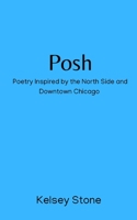 Posh: Poetry Inspired by the North Side and Downtown Chicago B0B2J8443W Book Cover