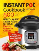 Instant Pot Cookbook: 500 Healthy, Quick & Easy Recipes for Your Electric Pressure 1546656464 Book Cover