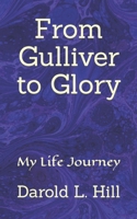 From Gulliver to Glory: My Life Journey B0BV4TLZHK Book Cover