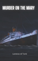 Murder on the Mary: A fictional recounting of the Final Voyage of the RMS Queen Mary B0B56Q85VP Book Cover