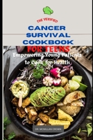 The Verified Cancer Survival Cookbook for Teens: Empowering Young Patients to Cook for Health B0BTRXKGS9 Book Cover