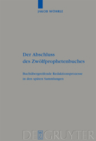 Der Abschluss Des Zwolfprophetenbuches: Buchubergreifende Redaktionsprozesse in Den Spaten Sammlungen 3110206749 Book Cover