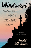 Windswept: Walking the Paths of Trailblazing Women 1951142705 Book Cover