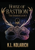 House of Bastiion : The Haidren Legacy, Book 1 1735460613 Book Cover