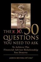 The 50 Questions You Need to Ask: To Achieve the Financial Advisor Relationship You Deserve 0978672704 Book Cover