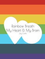My Heart and My Brain: Rainbow Breath B09MYST6B2 Book Cover