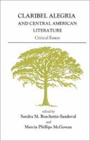 Claribel Alegria and Central American Literature: Critical Essays (Research in International Studies Latin America Series) 0896801799 Book Cover