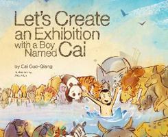 Let's Create an Exhibition with a boy named Cai 1921503688 Book Cover