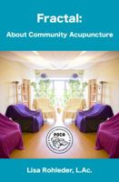 Fractal: About Community Acupuncture 0989254003 Book Cover