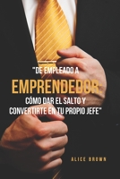 "De empleado a emprendedor: Cómo dar el salto y convertirte en tu propio jefe" B0C9SLF2CK Book Cover