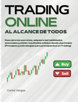 Trading Online al alcance de todos: Descubre los secretos, adquiere las habilidades esenciales y obtén resultados sólidos desde el principio 8411743926 Book Cover