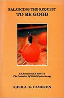 Balancing the Request to Be Good: An Account of a Visit to the Outskirts of Child Psychotherapy 1853433241 Book Cover