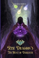 Rise Dragoon's: The Hunt Of Darkness B0BGNM9D33 Book Cover