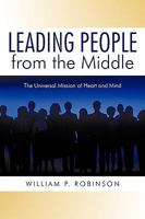 Leading People from the MIddle: The Universal Mission of Heart and Mind 1930771258 Book Cover