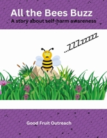 All the Bees Buzz: A story about self-harm awareness B0CJLWFG3F Book Cover