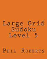 Large Grid Sudoku Level 5: Medium to Moderate Sudoku Puzzles 147746705X Book Cover