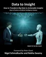 Data to Insight: How to Transform Big Data in to Actionable Insights 1794083839 Book Cover