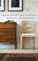 Black and White Bible, Black and Blue Wife: My Story of Finding Hope after Domestic Abuse 0310524989 Book Cover