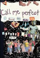 Call Me Perfect: A Book on Body Love 1973808420 Book Cover