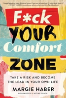 F*ck Your Comfort Zone: Take a Risk and Become the Lead in Your Own Life 1682452174 Book Cover