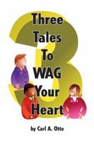 Three Tales to WAG Your Heart 1585974099 Book Cover