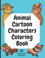 Animal Cartoon Characters Coloring Book 50 Individual Designs Quality Paper: 50 Quality individual designs This children's coloring book is full of happy, smiling, beautiful animals. This book makes a B089CSNFYM Book Cover