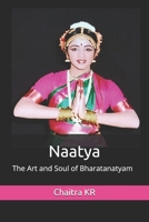 Naatya: The Art and Soul of Bharatanatyam B0DVR117BC Book Cover