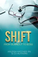 Shift: From Burnout to Boss 1984011480 Book Cover