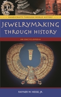 Jewelrymaking through History: An Encyclopedia 0313335079 Book Cover