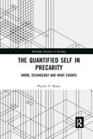 The Quantified Self in Precarity: Work, Technology and What Counts 0367872900 Book Cover