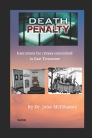 Death Penalty: Executions of murderers from East Tennessee USA B0875Z4KY5 Book Cover