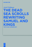 The Dead Sea Scrolls Rewriting Samuel and Kings: Texts and Commentary 3110338114 Book Cover