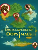 Encyclopedia of Oopsimals 1069887129 Book Cover